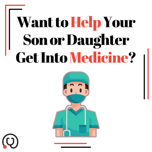 Attention Parents: 5 Ways to Help Your Son or Daughter Get Into Medicine
